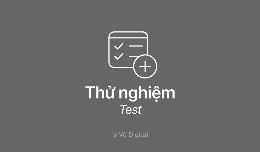 Mỗi lần thử nghiệm đều là cơ hội để hiểu thêm về người dùng và giải pháp 
