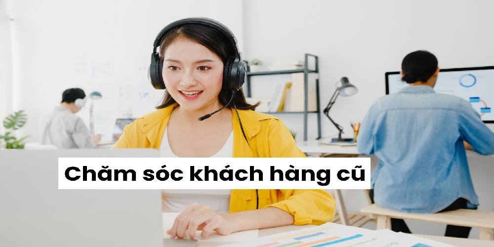 tại sao nên chăm sóc khách hàng cũ của doanh nghiệp