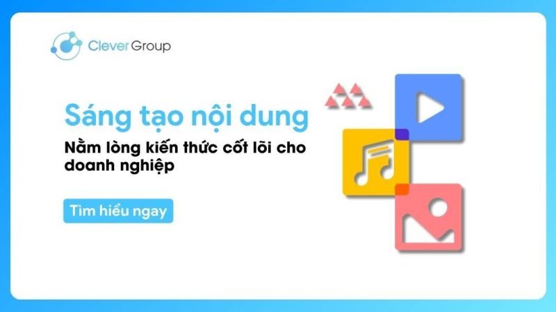 Sáng tạo nội dung: Nằm lòng những kiến thức cốt lõi