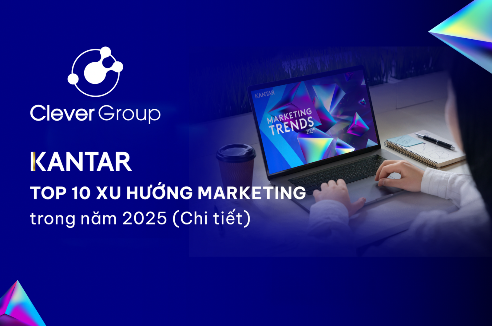 kantar-xu-huong-1 Kantar: Top 10 xu hướng Marketing năm 2025 (Chi tiết)