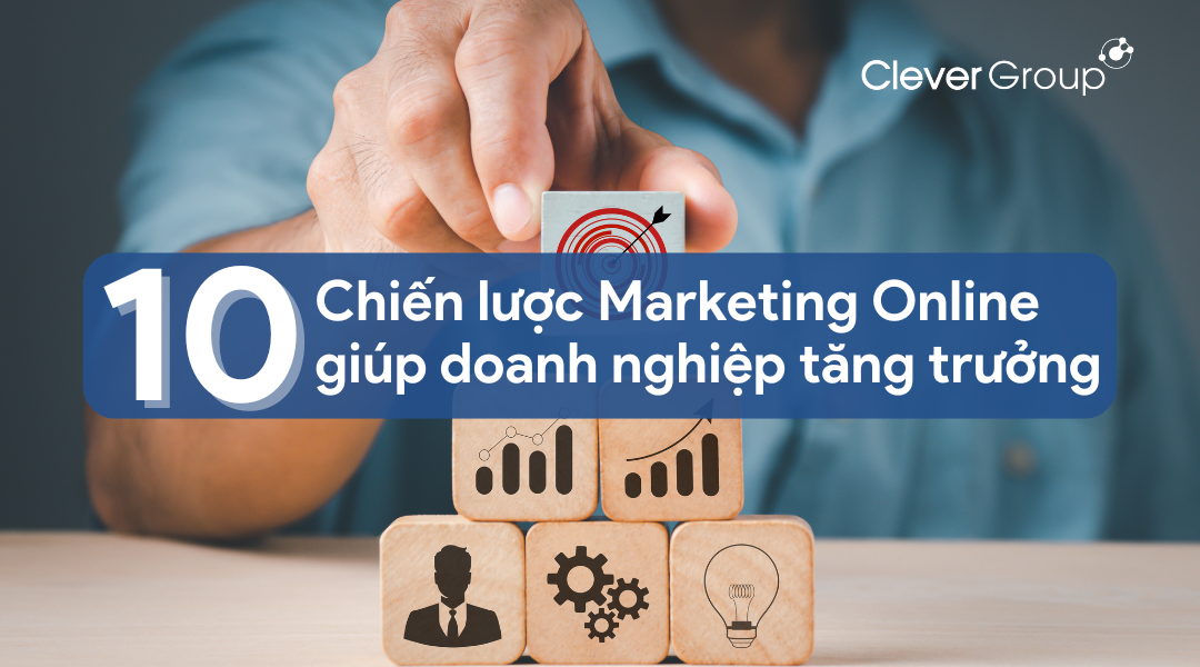 unnamed-13-2 10 Chiến Lược Marketing Online Giúp Doanh Nghiệp Tăng Trưởng